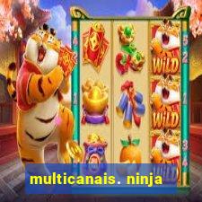 multicanais. ninja